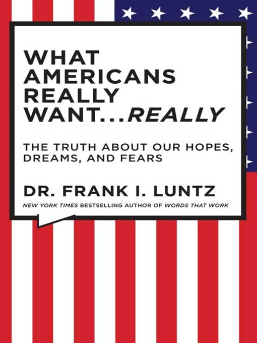 Title details for What Americans Really Want... Really by Frank I. Luntz - Available